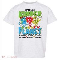 Earth Love Peace Create A Kinder Planet Earth Day Toddler T-Shirt thumb 0