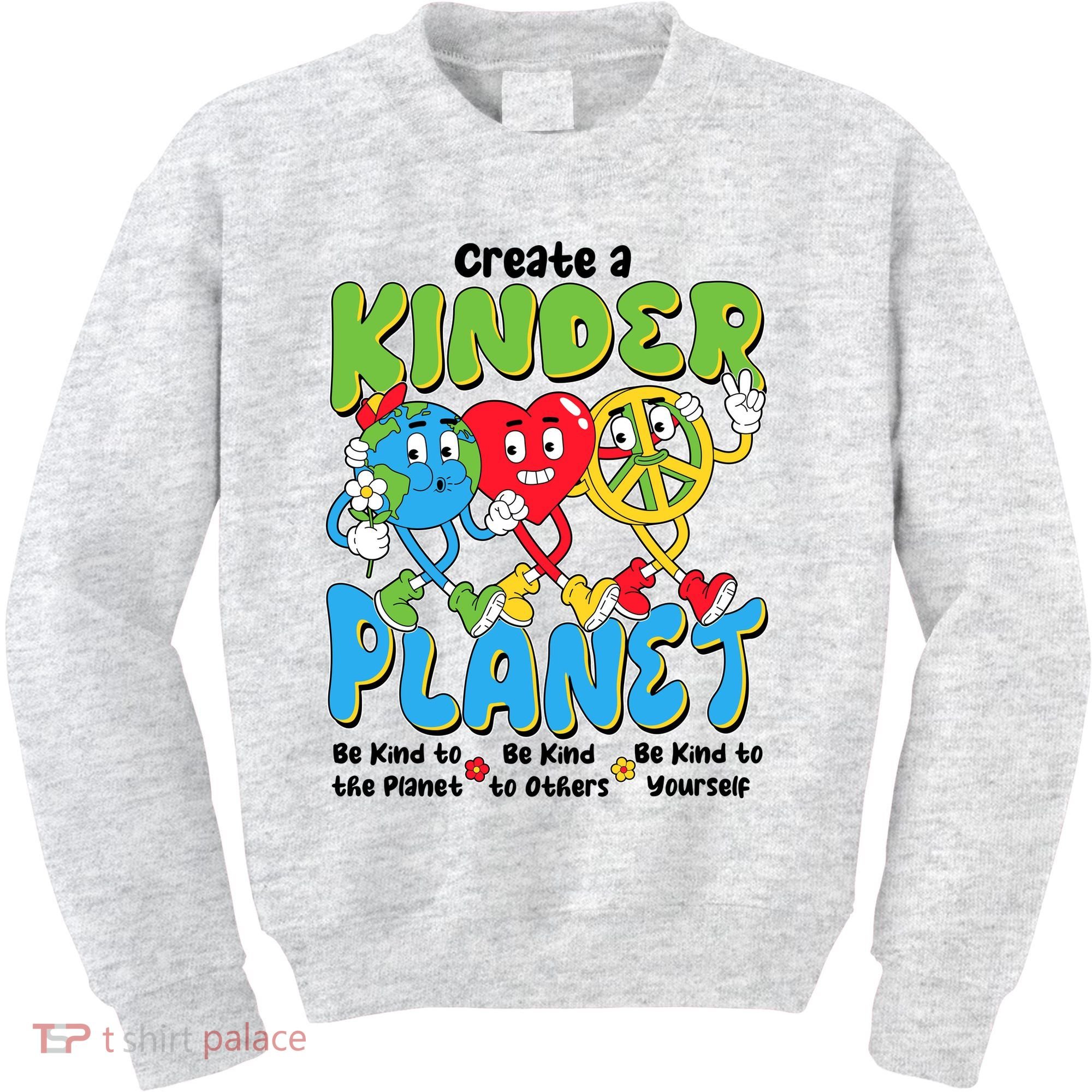 Earth Love Peace Create A Kinder Planet Earth Day Kids Sweatshirt