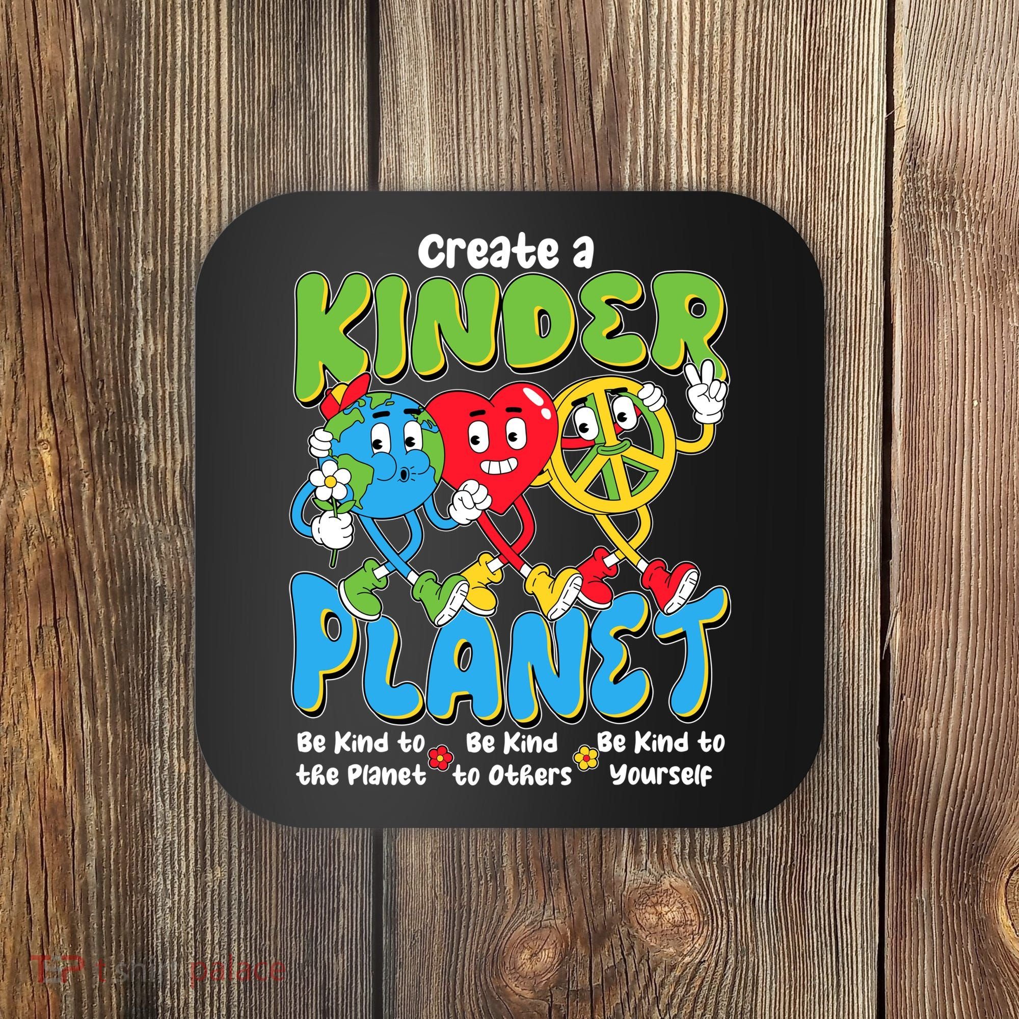 Earth Love Peace Create A Kinder Planet Earth Day Coaster