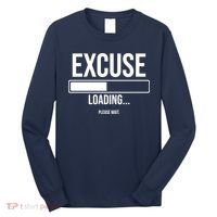 Excuse Loading Please Wait Long Sleeve Shirt thumb 0