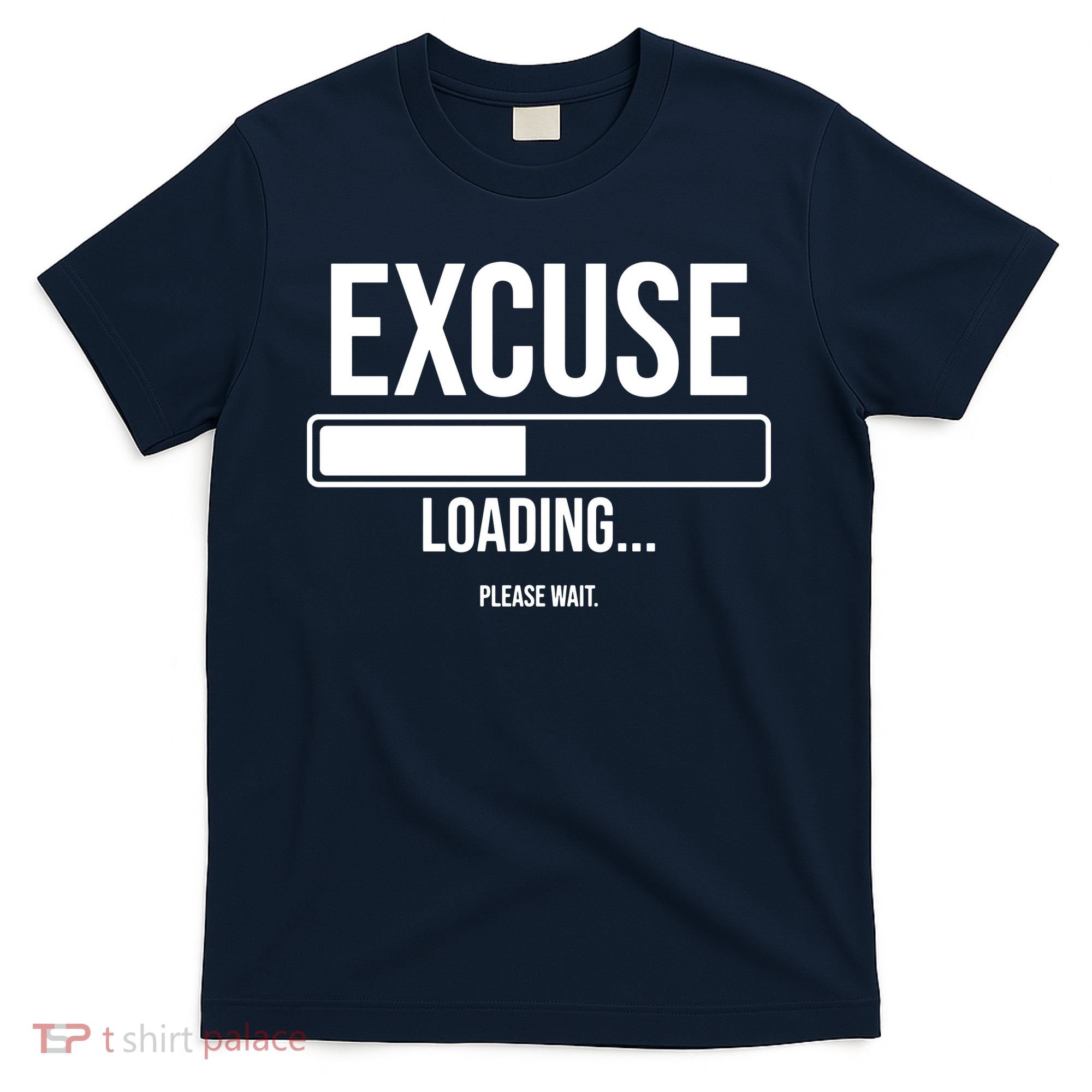 Excuse Loading Please Wait T-Shirt