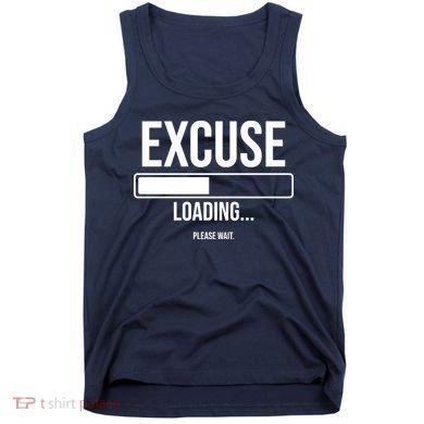 Excuse Loading Please Wait Tank Top