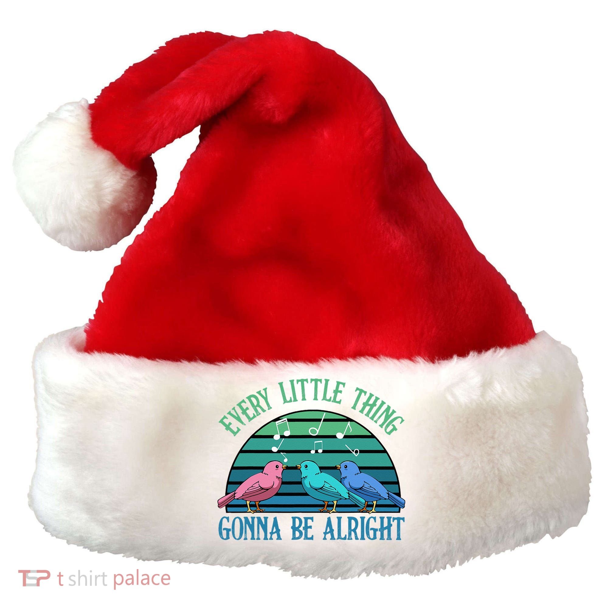 Every Little Thing Is Gonna Be Alright Bird Cute Adorable Santa Hat