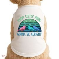 Every Little Thing Is Gonna Be Alright Bird Cute Adorable Doggie Tank thumb 0