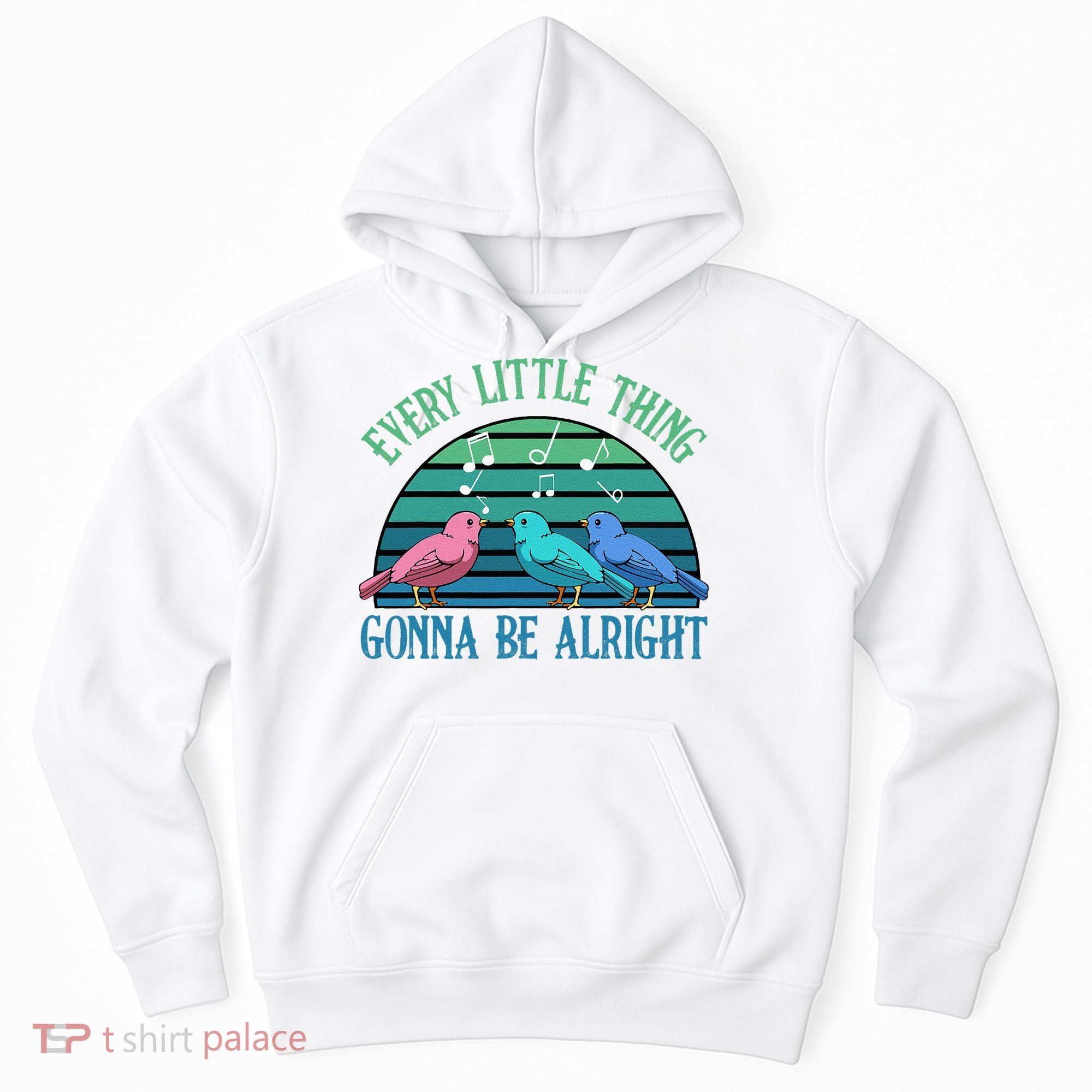 Every Little Thing Is Gonna Be Alright Bird Cute Adorable Hoodie