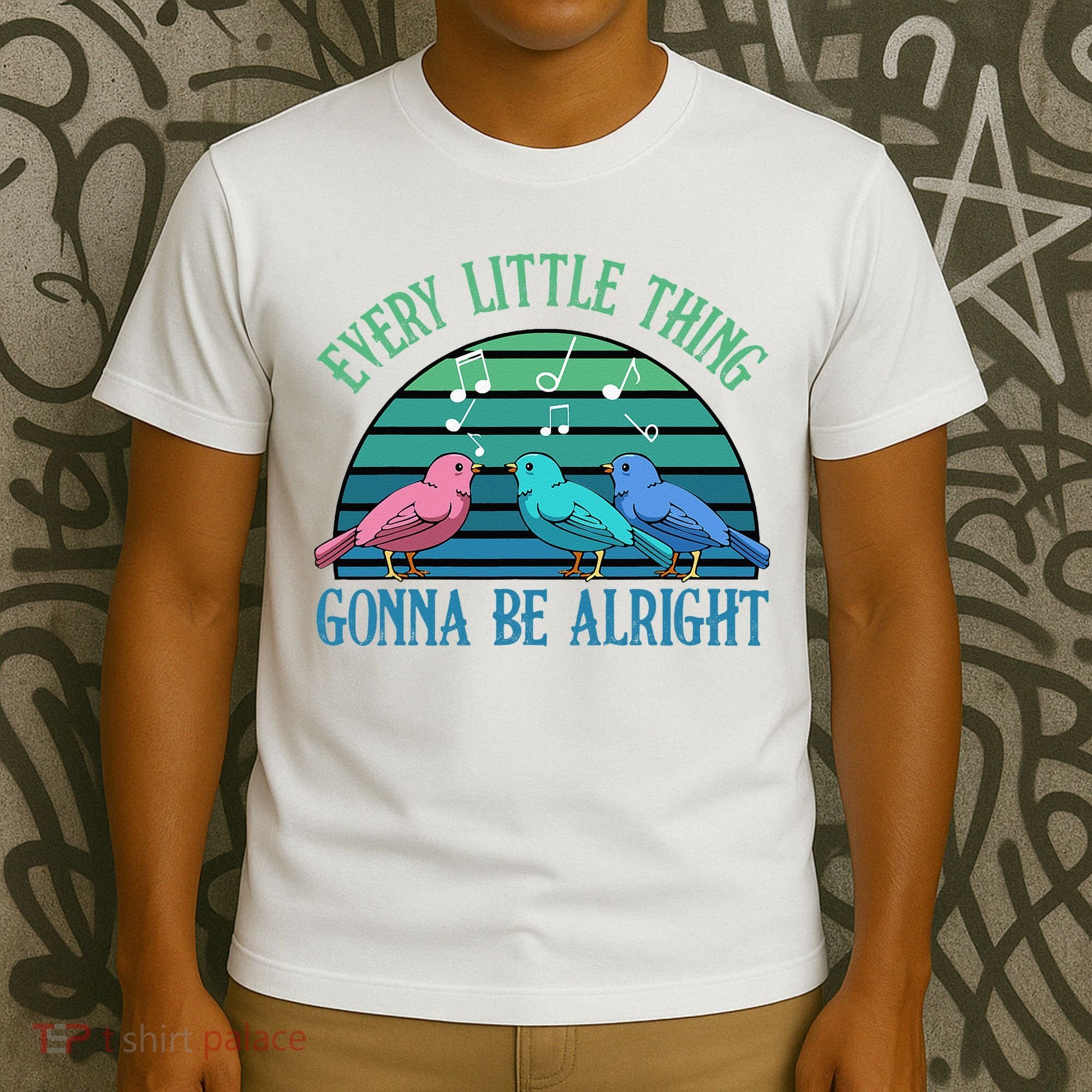 Every Little Thing Is Gonna Be Alright Bird Cute Adorable T-Shirt