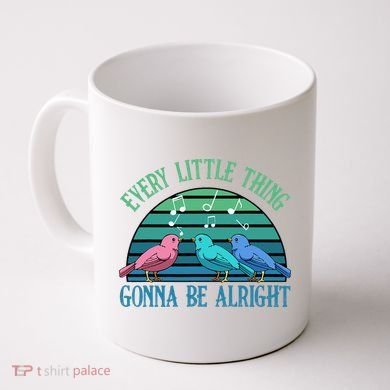 Every Little Thing Is Gonna Be Alright Bird Cute Adorable Coffee Mug
