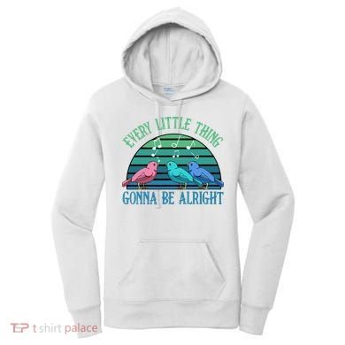 Every Little Thing Is Gonna Be Alright Bird Cute Adorable Women's Hoodie
