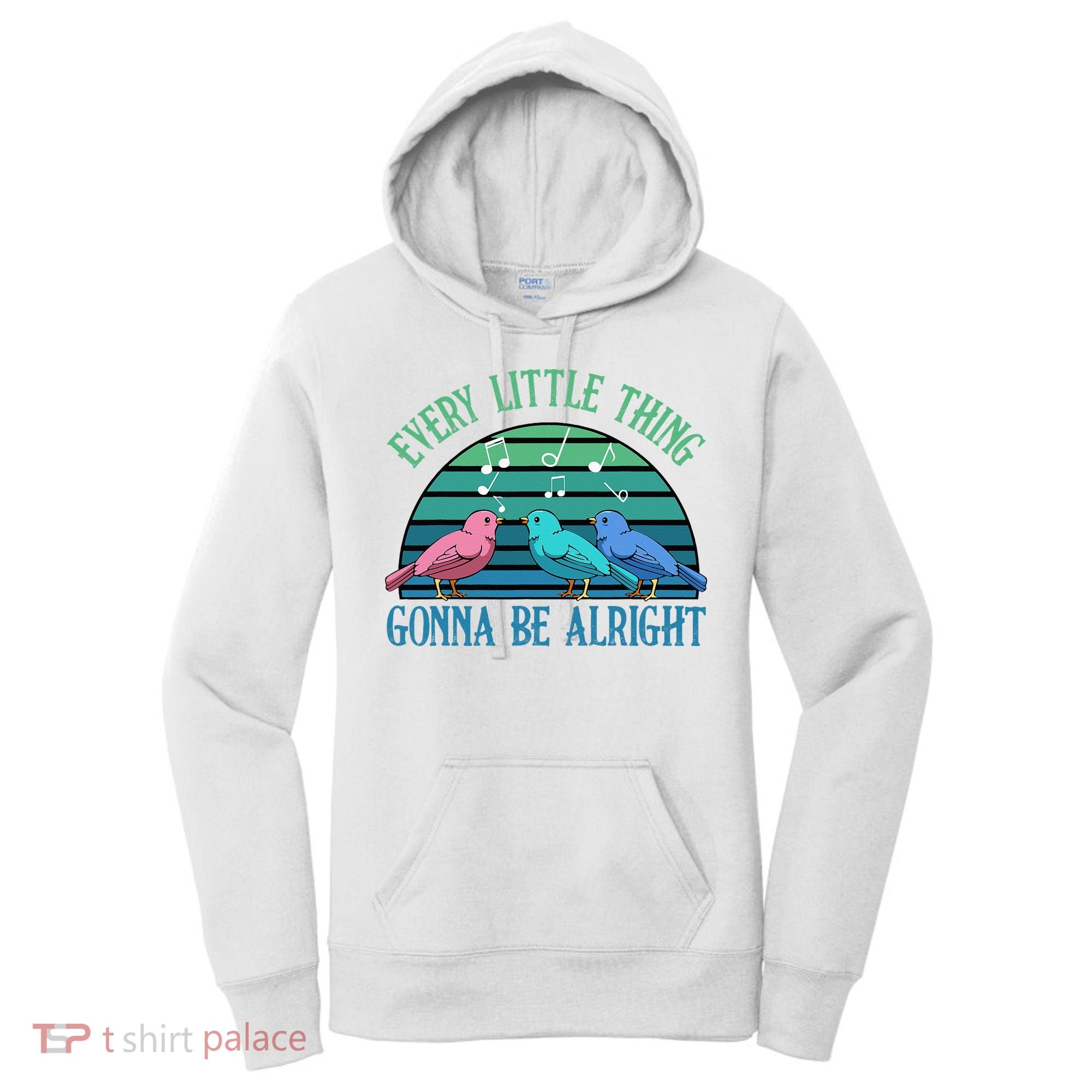 Every Little Thing Is Gonna Be Alright Bird Cute Adorable Women's Hoodie