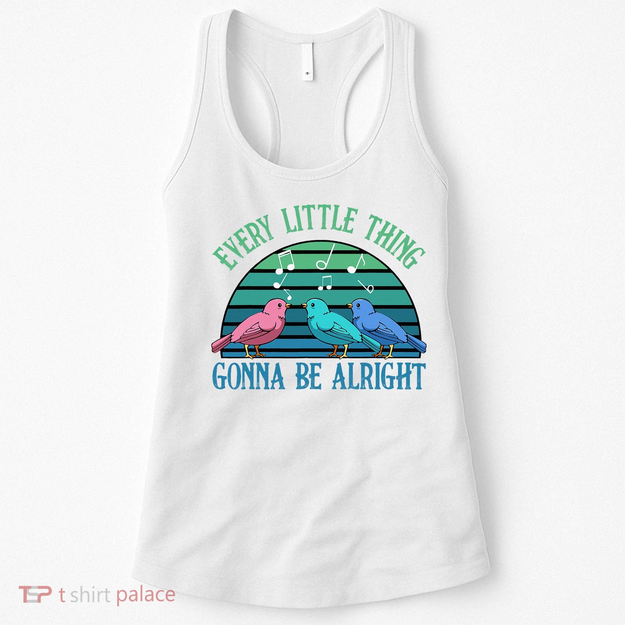 Every Little Thing Is Gonna Be Alright Bird Cute Adorable Women's Tank Top