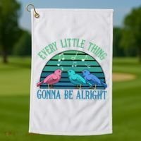Every Little Thing Is Gonna Be Alright Bird Cute Adorable Golf Towel thumb 1