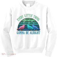 Every Little Thing Is Gonna Be Alright Bird Cute Adorable Kids Sweatshirt thumb 0