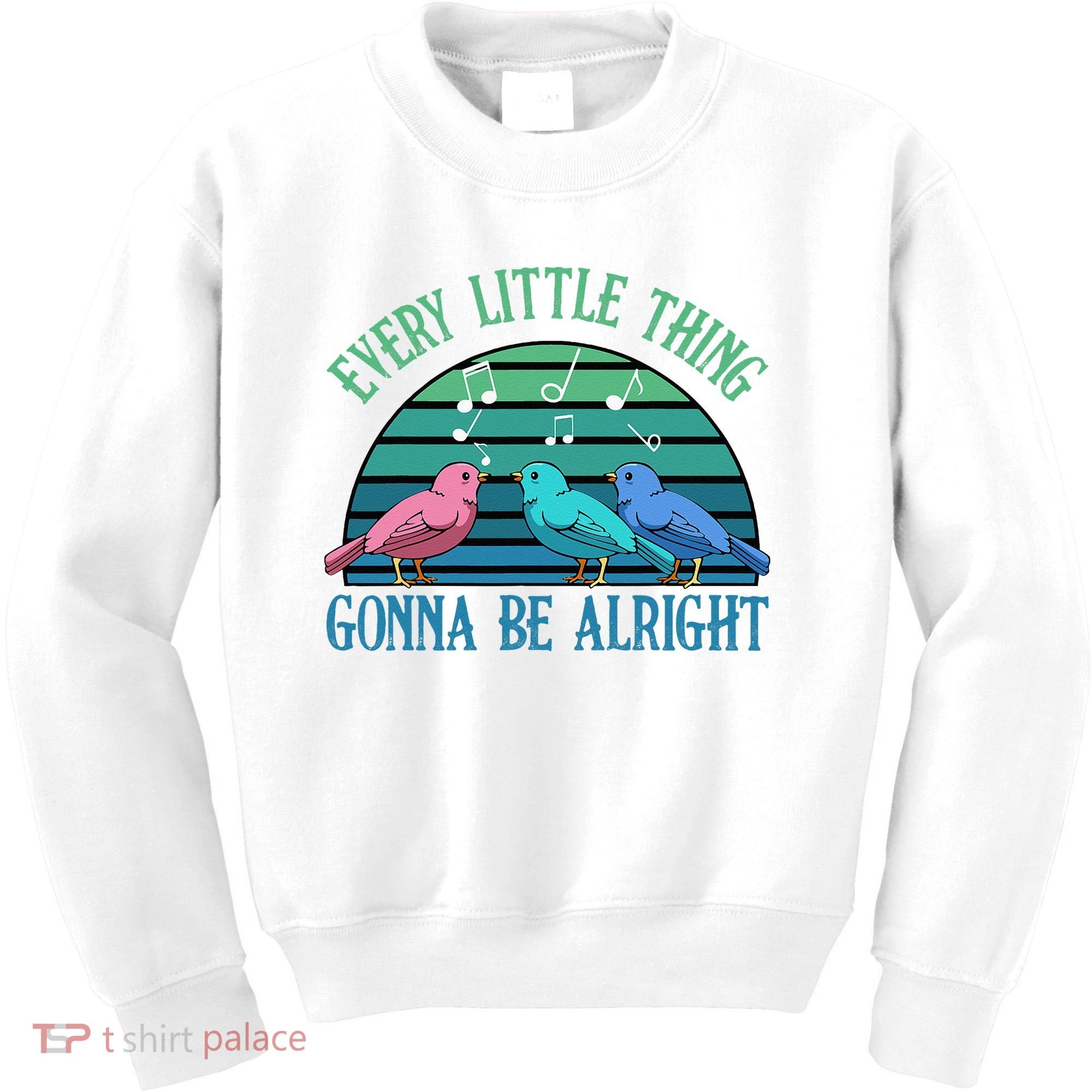 Every Little Thing Is Gonna Be Alright Bird Cute Adorable Kids Sweatshirt