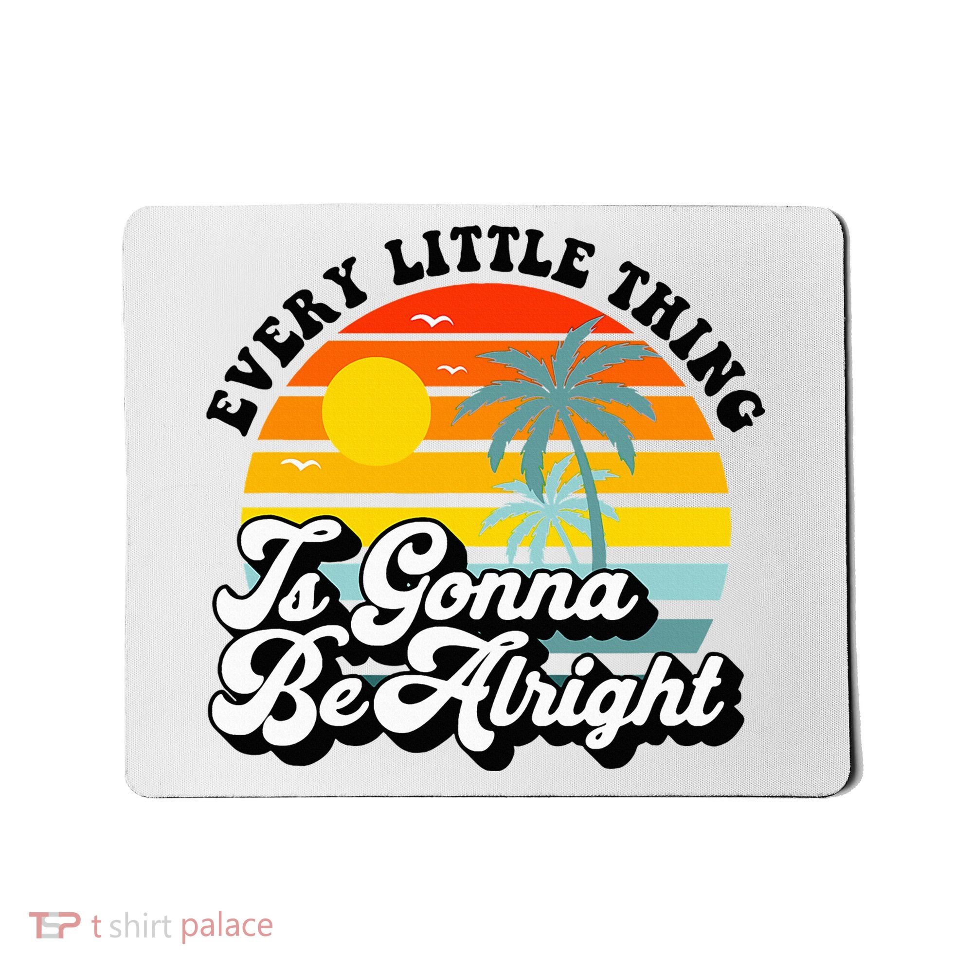 Every Little Thing Is Gonna Be Alright Jamaica Island Mousepad