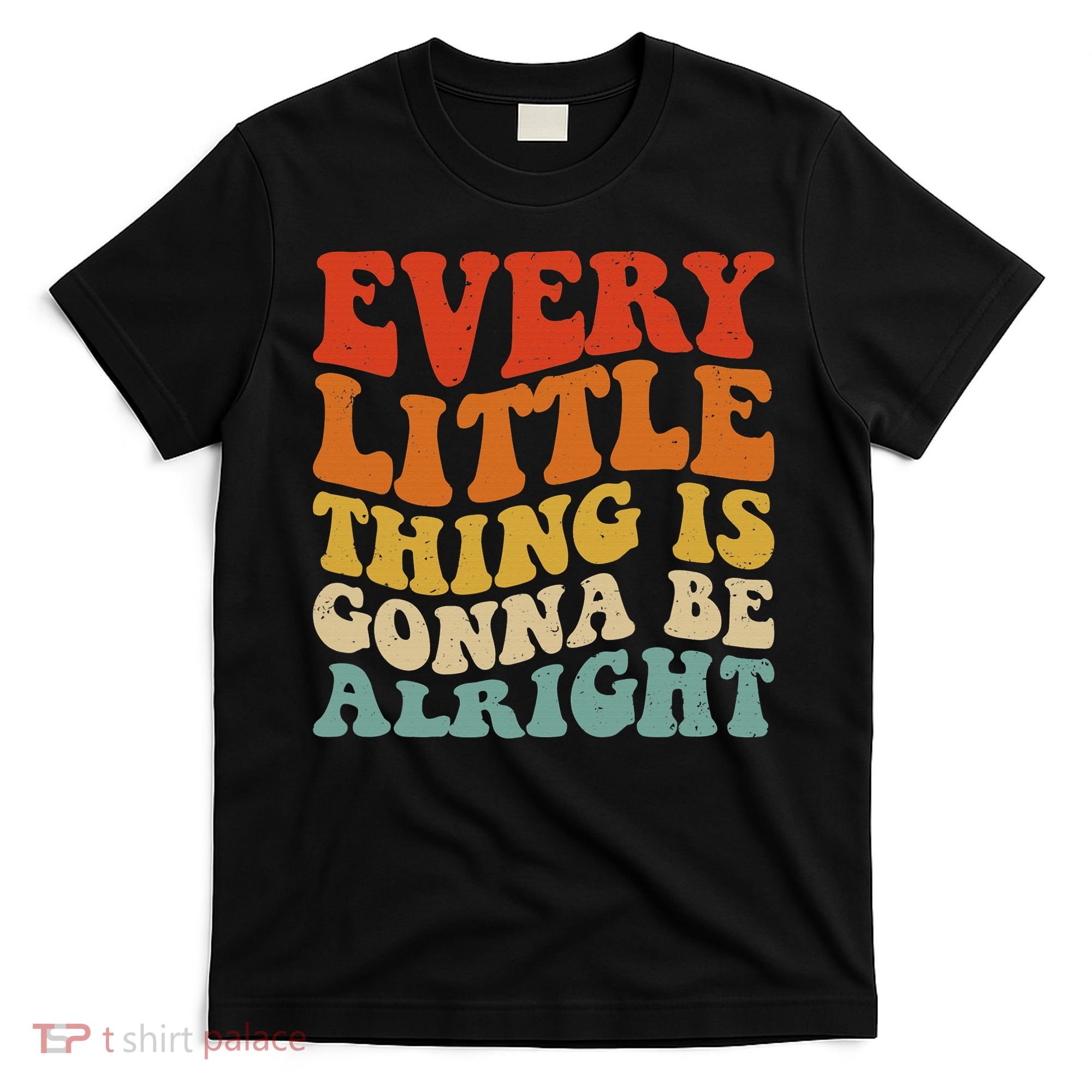 Every Little Thing Is Gonna Be Alright Retro Vintage Groovy T-Shirt