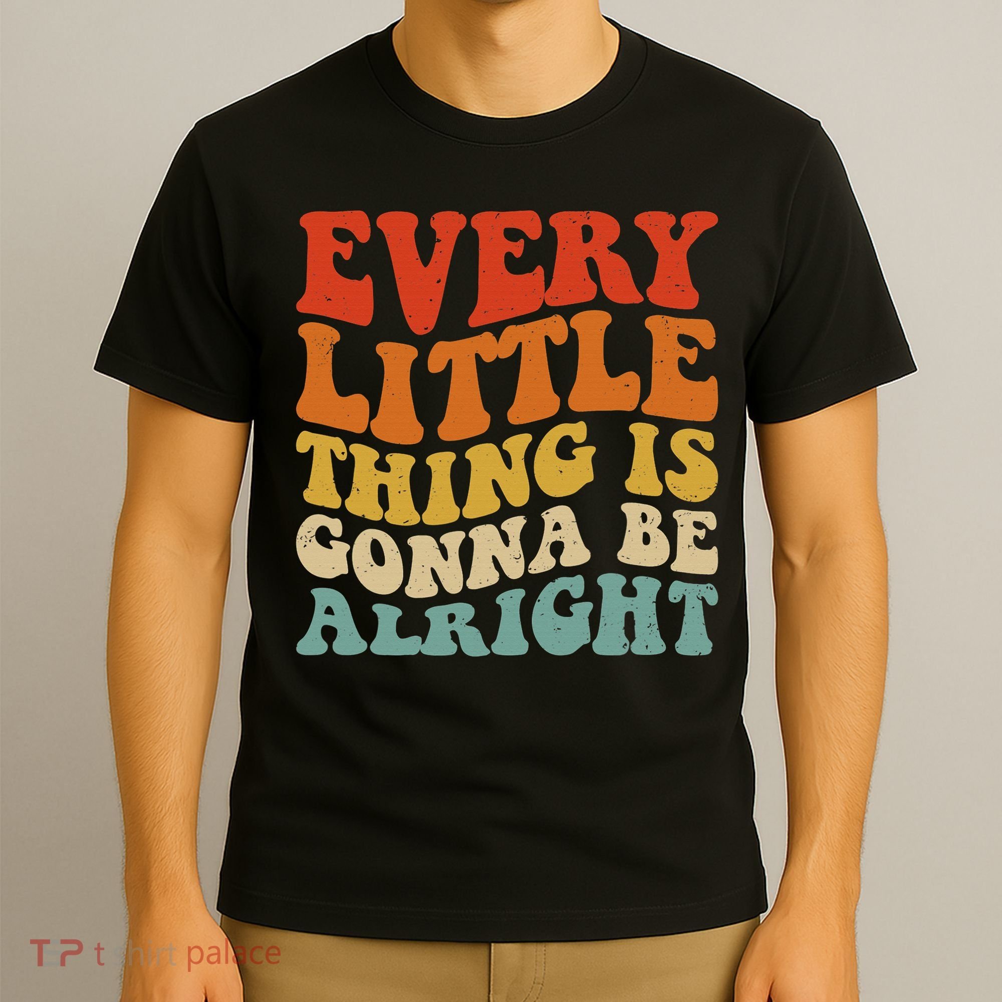 Every Little Thing Is Gonna Be Alright Retro Vintage Groovy T-Shirt