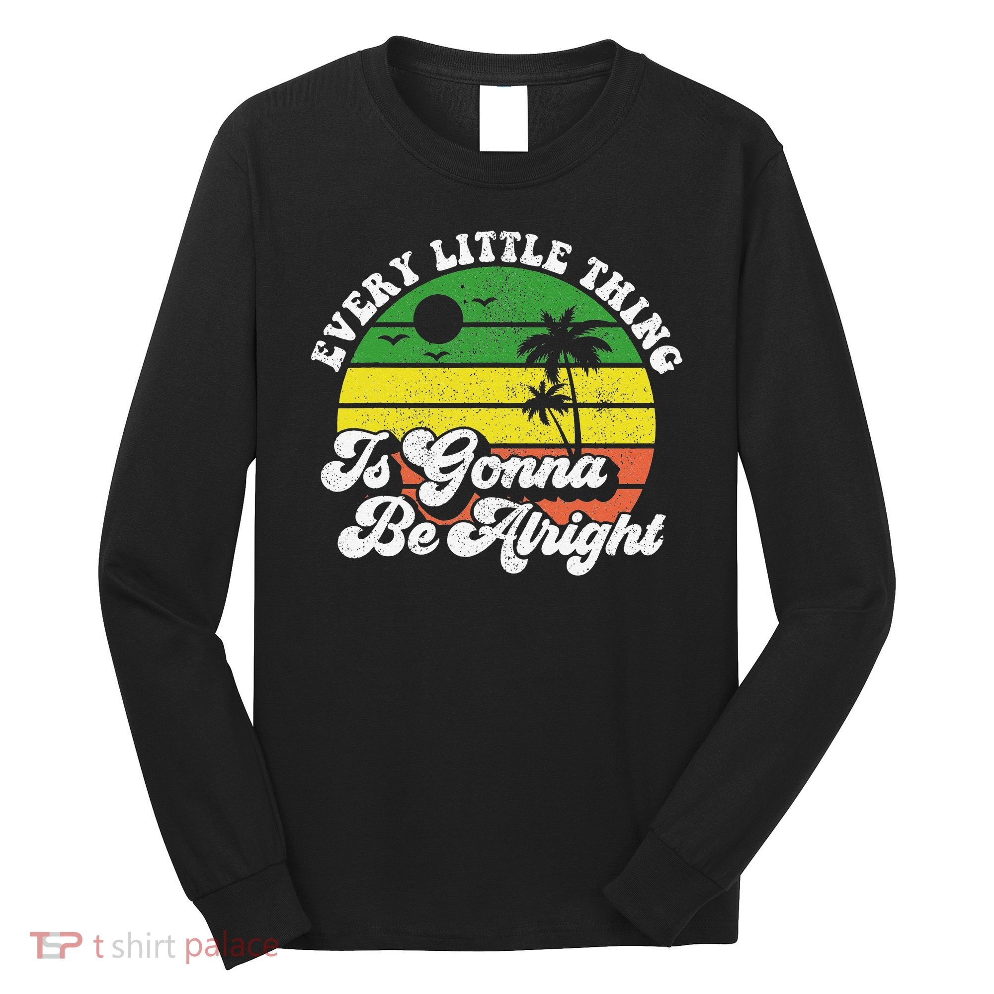 Every Little Thing Is Gonna Be Alright Jamaica Wo Gift Long Sleeve Shirt