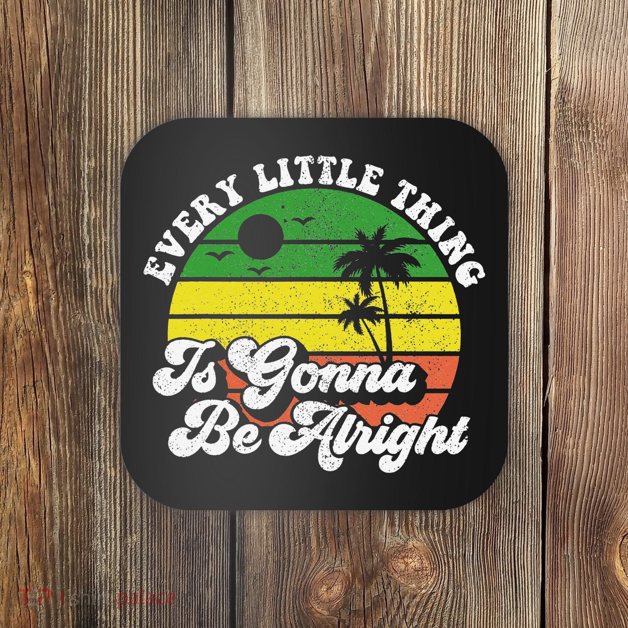 Every Little Thing Is Gonna Be Alright Jamaica Wo Gift Coaster