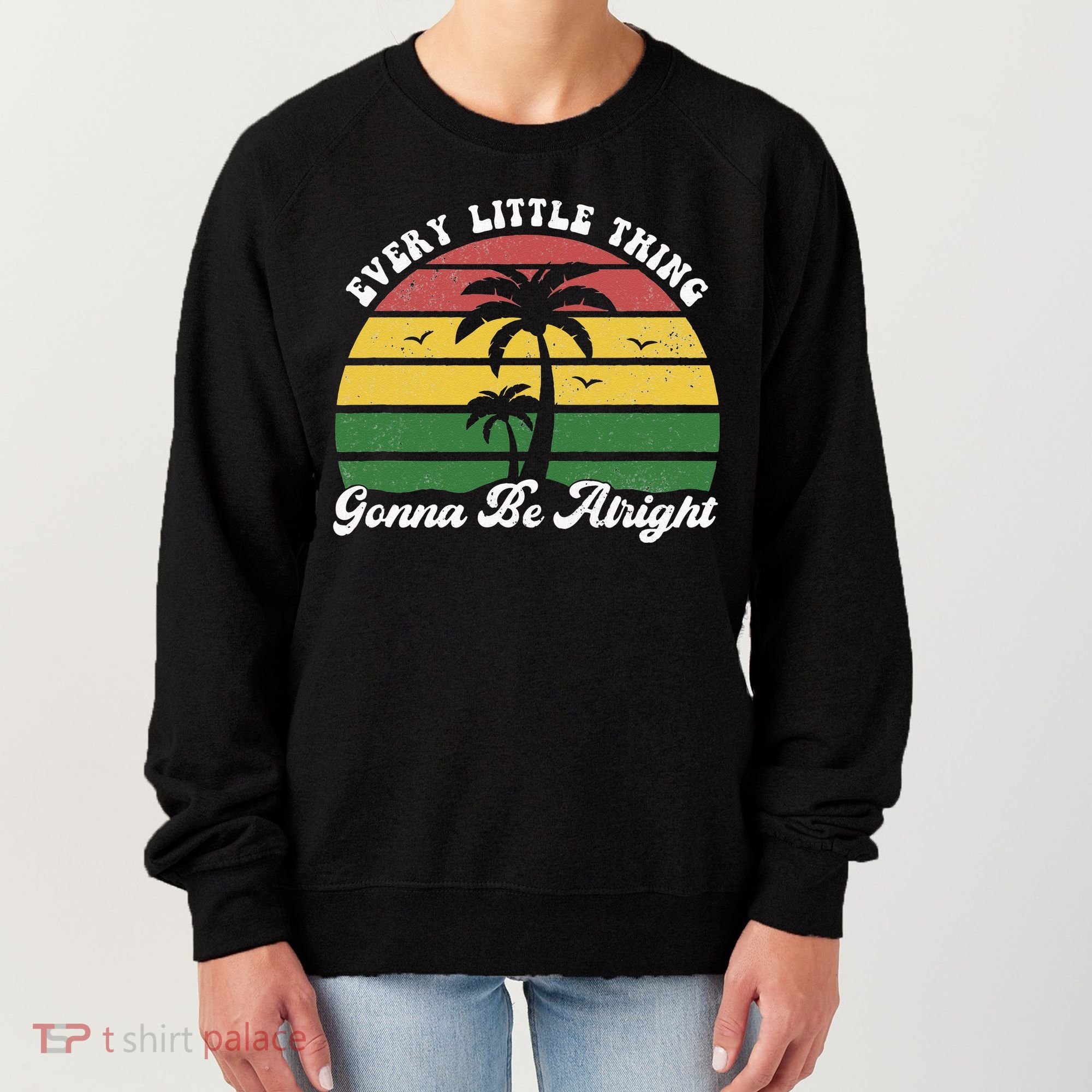 Every Little Thing Is Gonna Be Alright Jamaica Funny Reggae Women's Sweatshirt