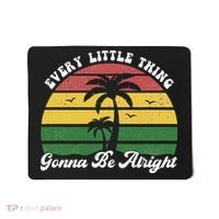 Every Little Thing Is Gonna Be Alright Jamaica Funny Reggae Mousepad thumb 0