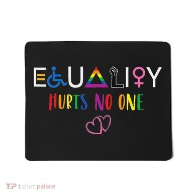 Equality Love Together Equality Hurt No One Human Rights Mousepad
