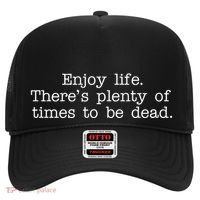 Enjoy Life There's Plenty Of Times To Be Dead Hat thumb 0
