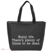Enjoy Life There's Plenty Of Times To Be Dead Tote Bag thumb 0