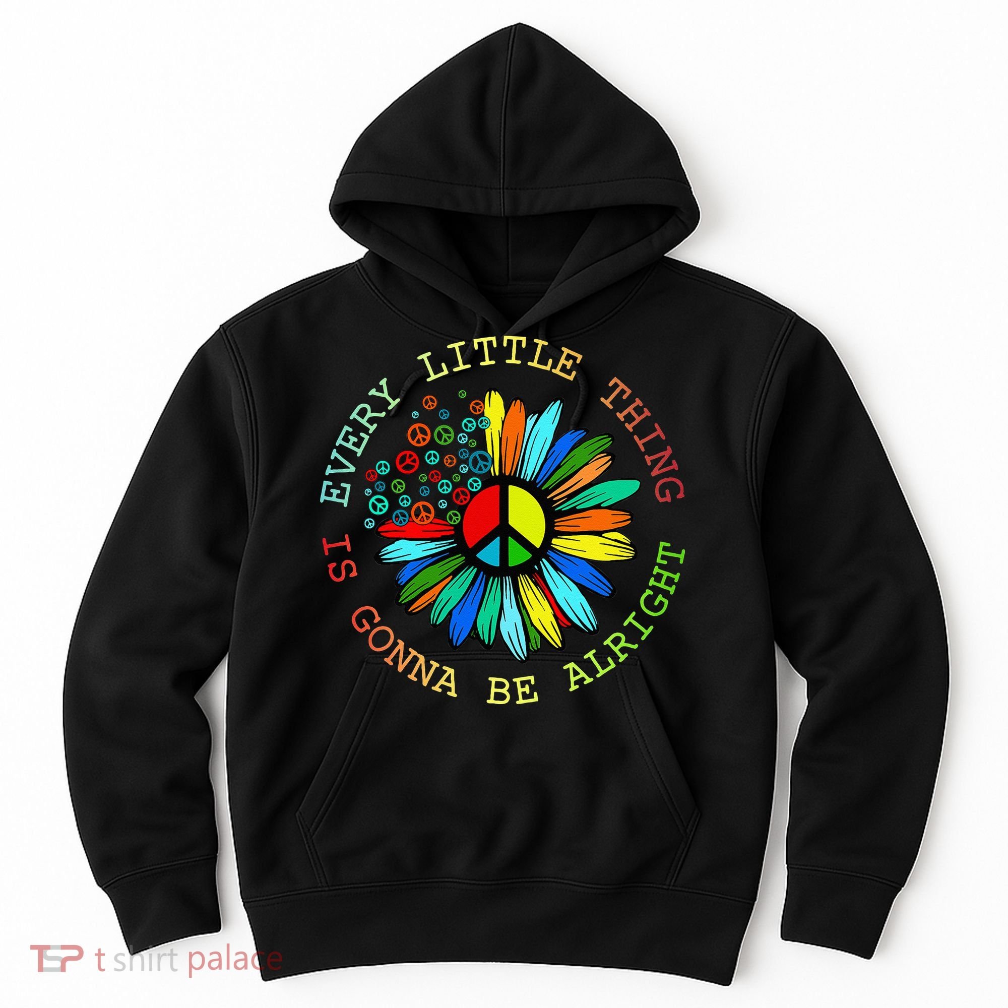 Every Little Thing Is Gonna Be Alright Hippie Flower Hoodie
