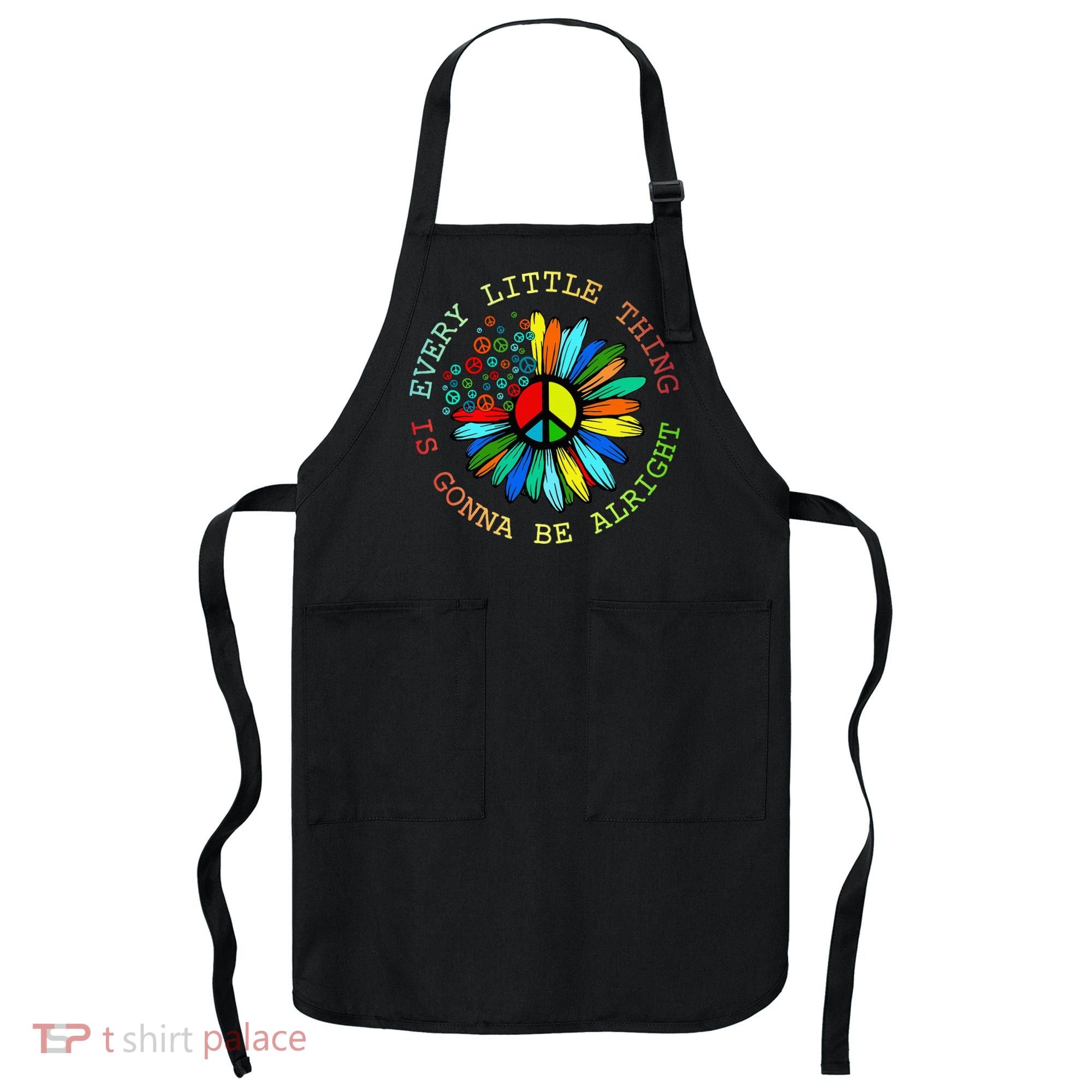 Every Little Thing Is Gonna Be Alright Hippie Flower Apron