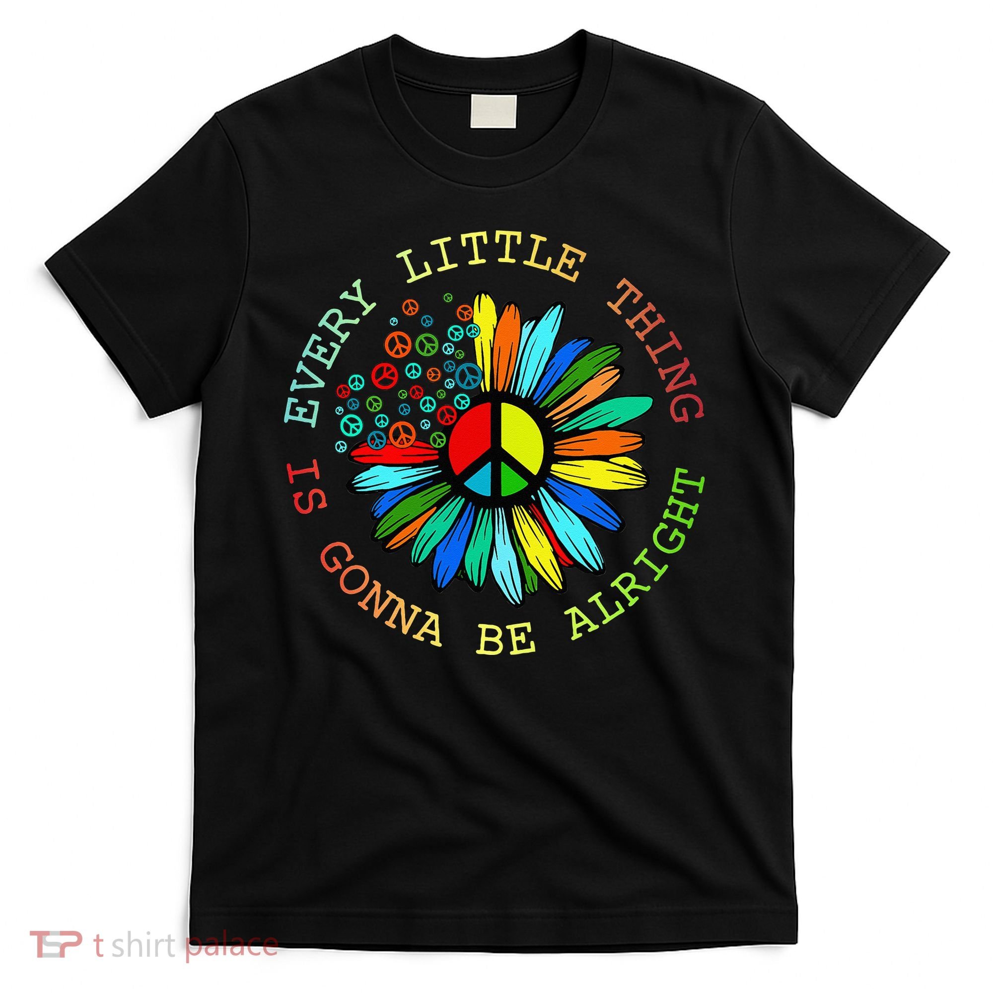 Every Little Thing Is Gonna Be Alright Hippie Flower T-Shirt