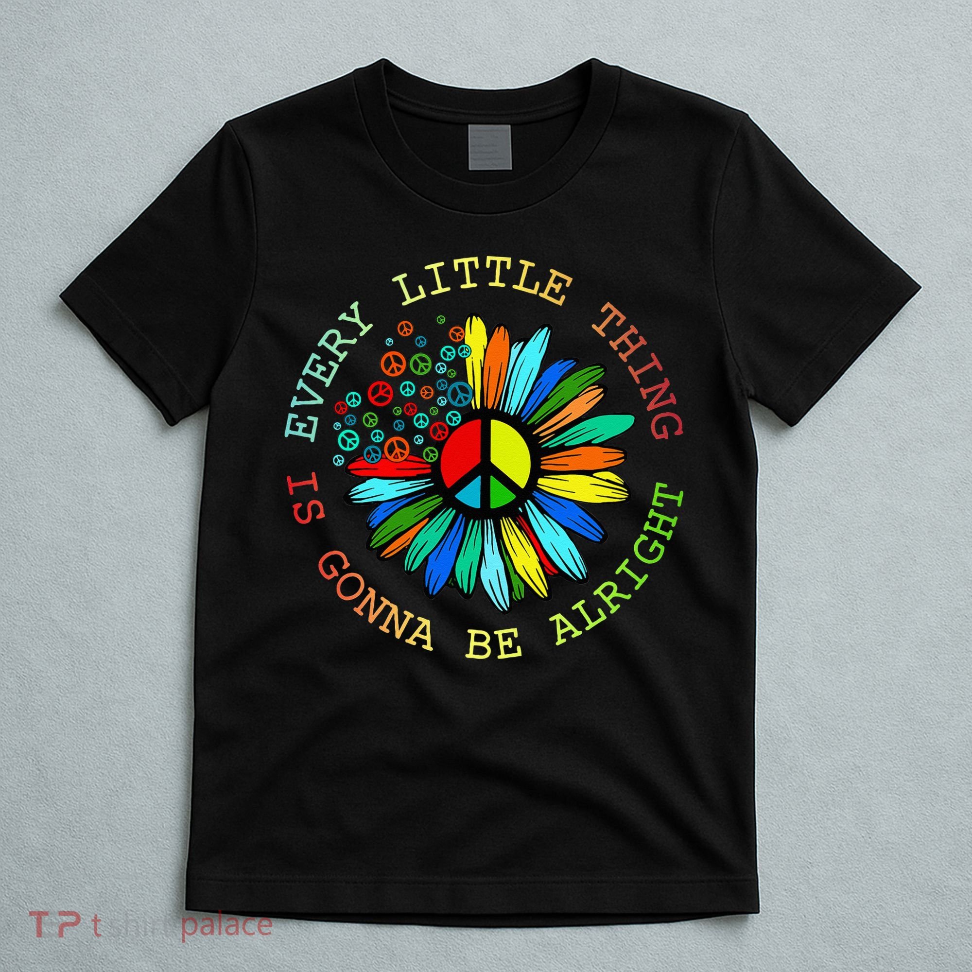 Every Little Thing Is Gonna Be Alright Hippie Flower T-Shirt