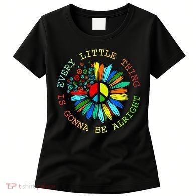 Every Little Thing Is Gonna Be Alright Hippie Flower Women's T-Shirt