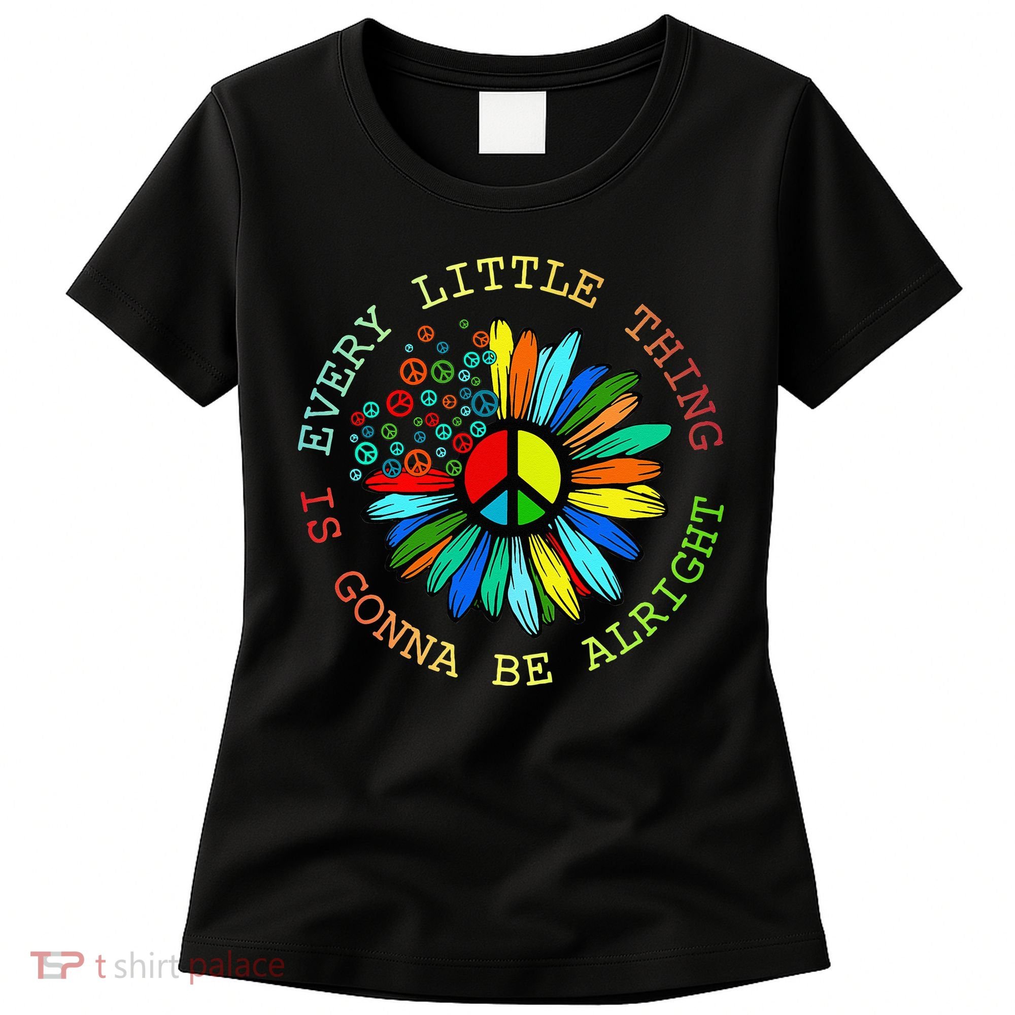 Every Little Thing Is Gonna Be Alright Hippie Flower Women's T-Shirt