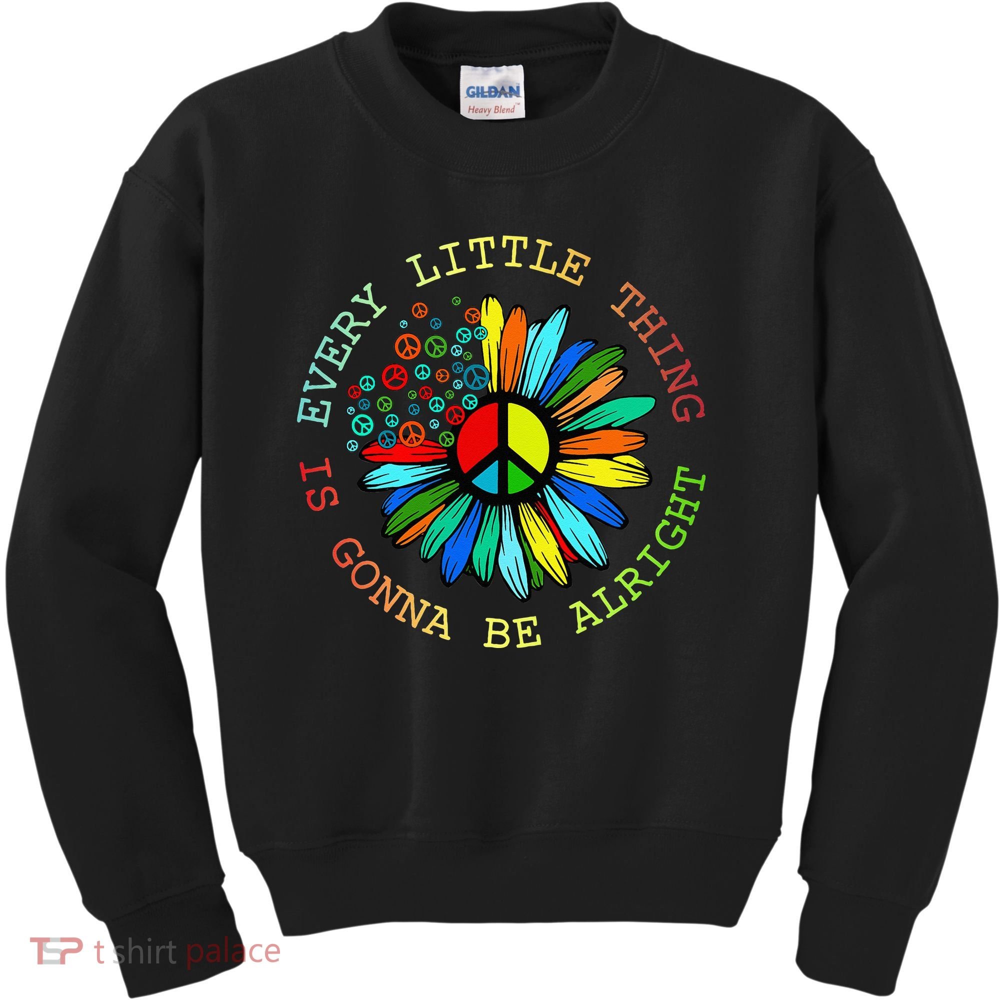 Every Little Thing Is Gonna Be Alright Hippie Flower Kids Sweatshirt