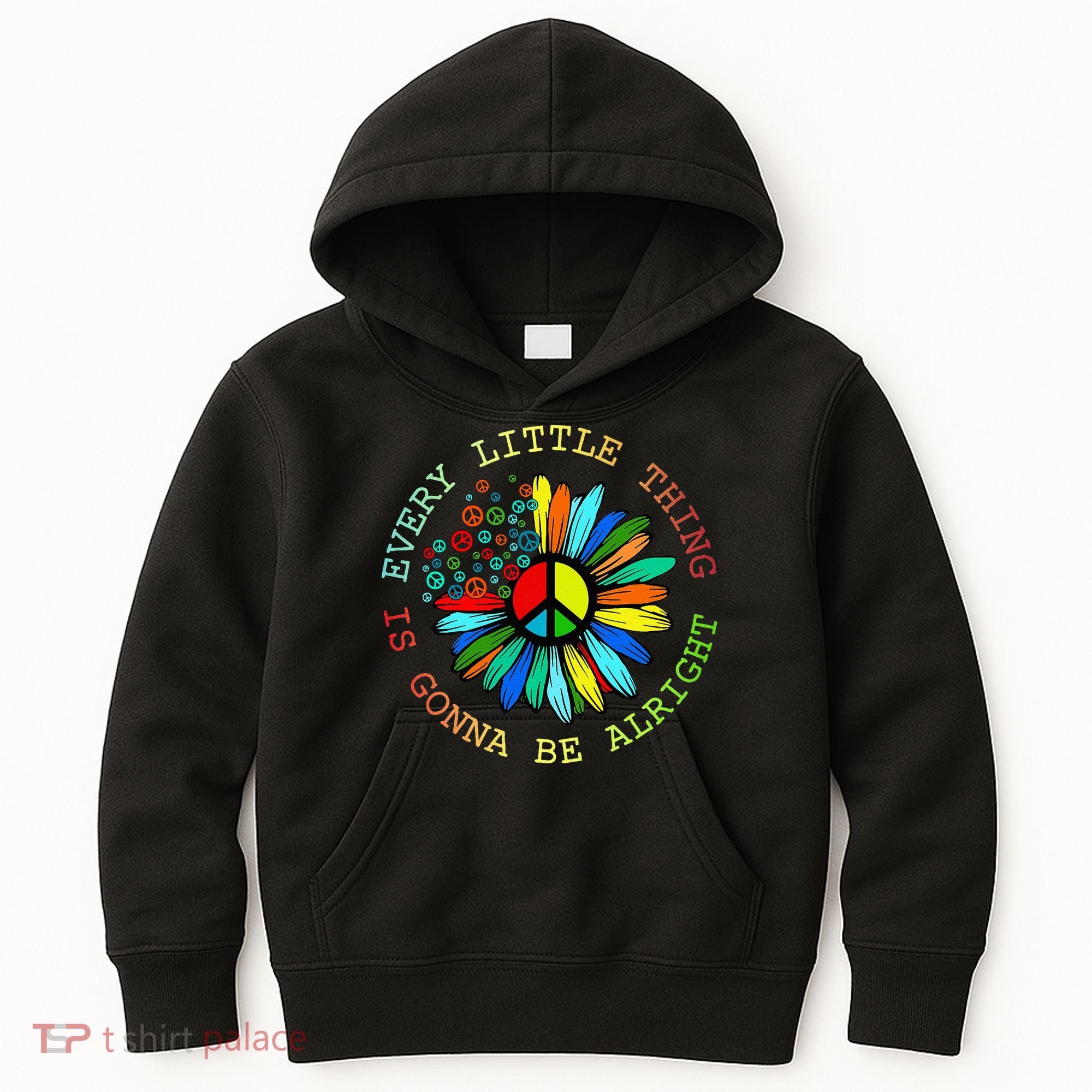 Every Little Thing Is Gonna Be Alright Hippie Flower Kids Hoodie