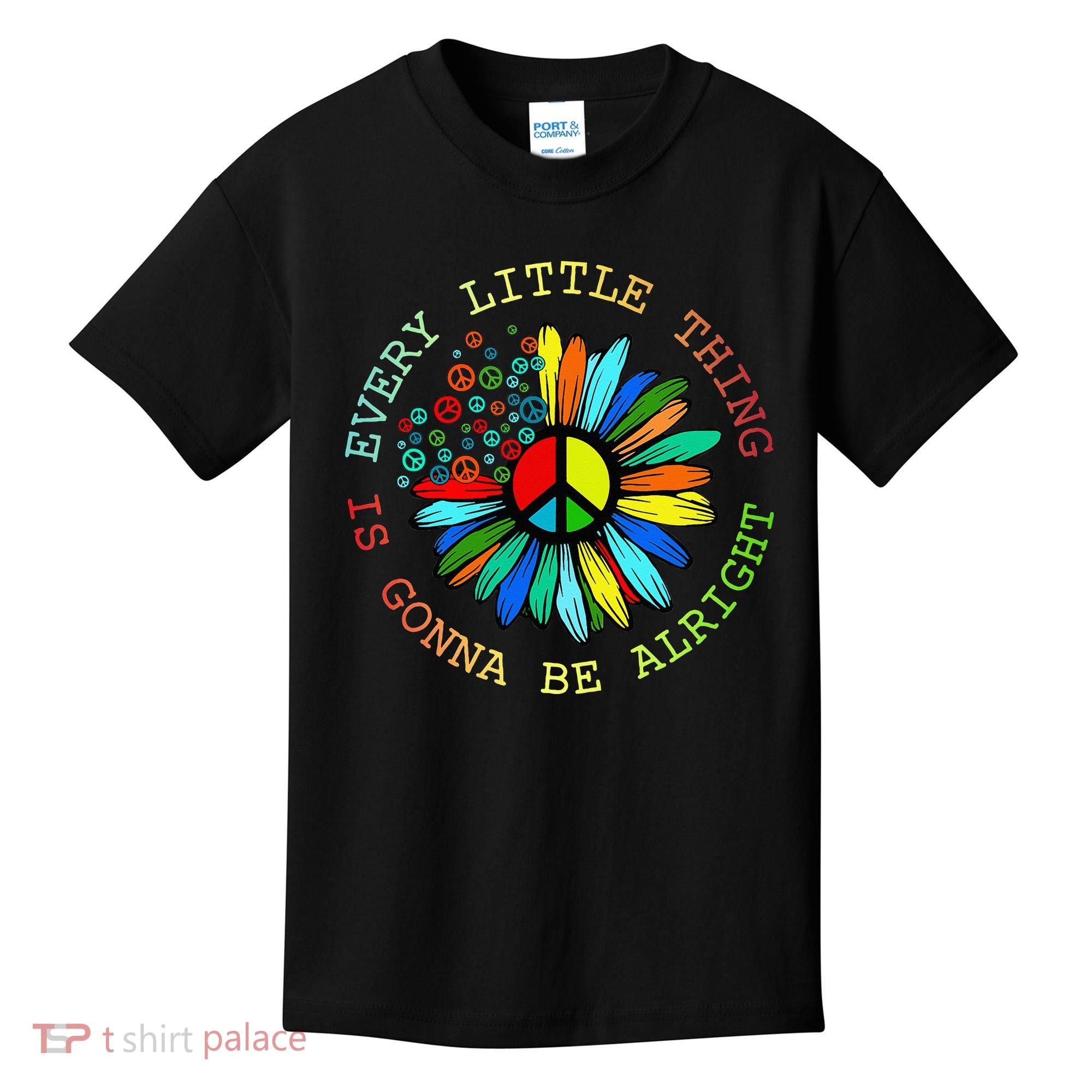 Every Little Thing Is Gonna Be Alright Hippie Flower Kids T-Shirt