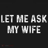 Et Me Ask My Wife She Said No Funny Saying Husband Mousepad thumb 1