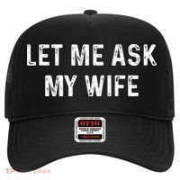 Et Me Ask My Wife She Said No Funny Saying Husband Hat thumb 0