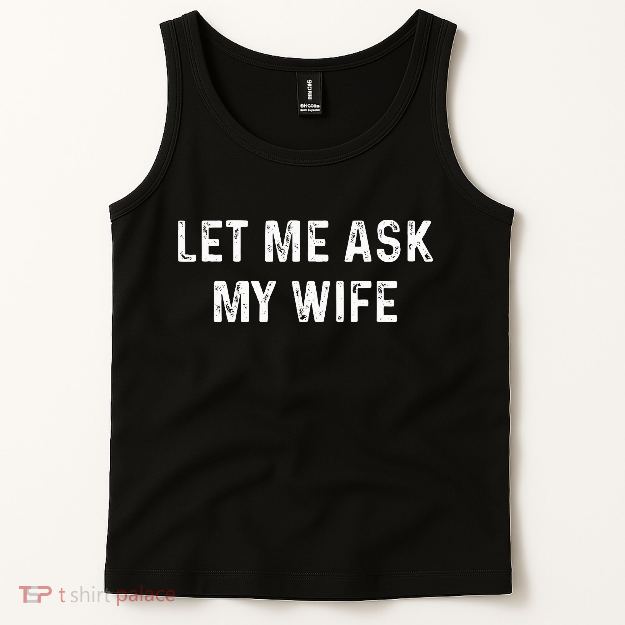 Et Me Ask My Wife She Said No Funny Saying Husband Tank Top