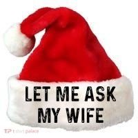 Et Me Ask My Wife She Said No Funny Saying Husband Santa Hat thumb 0