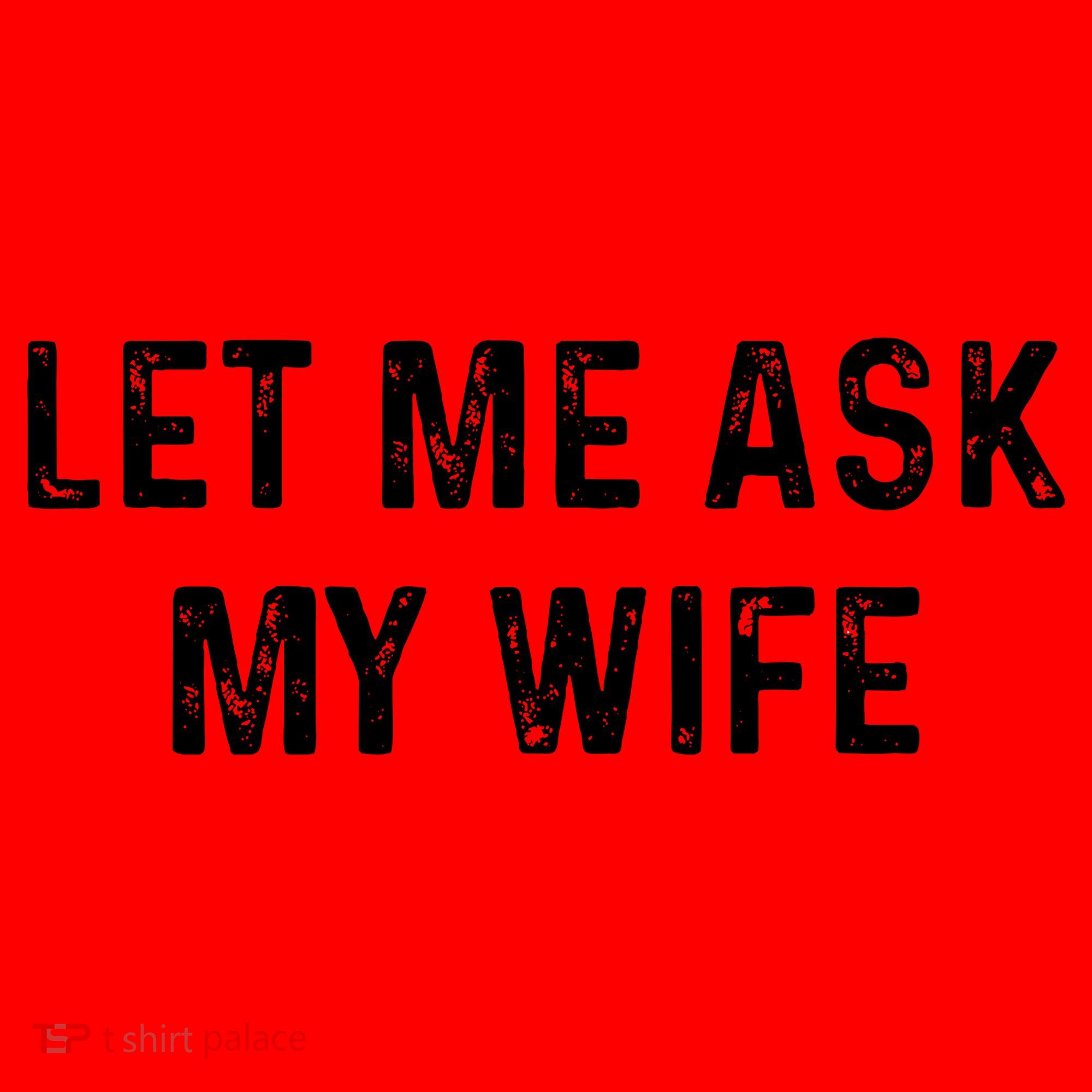 Et Me Ask My Wife She Said No Funny Saying Husband Santa Hat