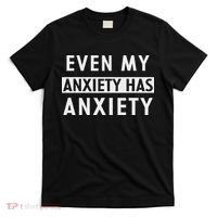 Even My Anxiety Has Anxiety Funny Sarcastic Saying T-Shirt thumb 0