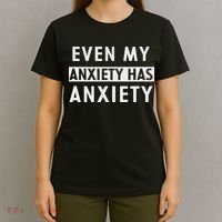 Even My Anxiety Has Anxiety Funny Sarcastic Saying T-Shirt thumb 4