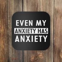 Even My Anxiety Has Anxiety Funny Sarcastic Saying Coaster thumb 0