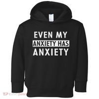 Even My Anxiety Has Anxiety Funny Sarcastic Saying Toddler Hoodie thumb 0