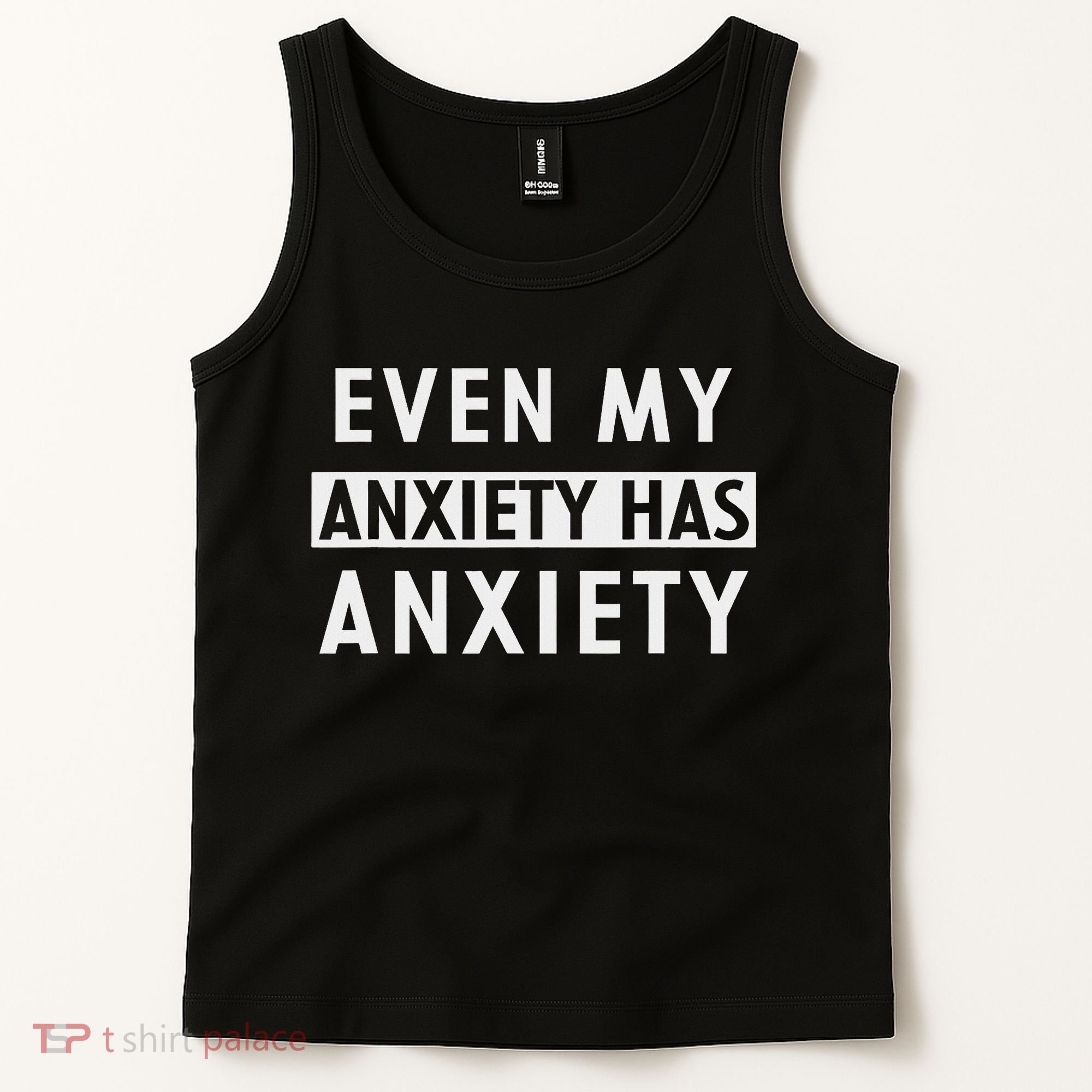 Even My Anxiety Has Anxiety Funny Sarcastic Saying Tank Top