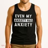 Even My Anxiety Has Anxiety Funny Sarcastic Saying Tank Top thumb 3