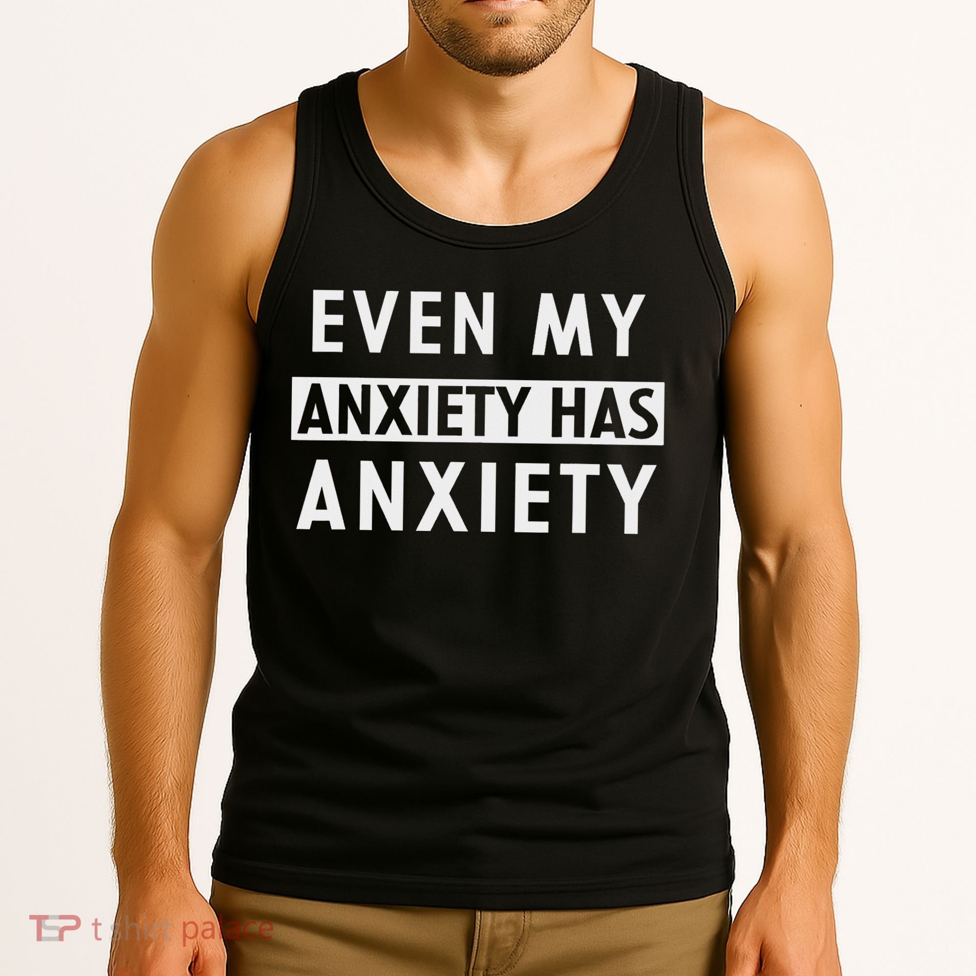 Even My Anxiety Has Anxiety Funny Sarcastic Saying Tank Top