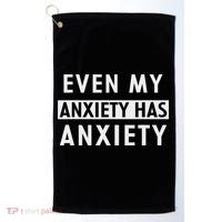 Even My Anxiety Has Anxiety Funny Sarcastic Saying Golf Towel thumb 0