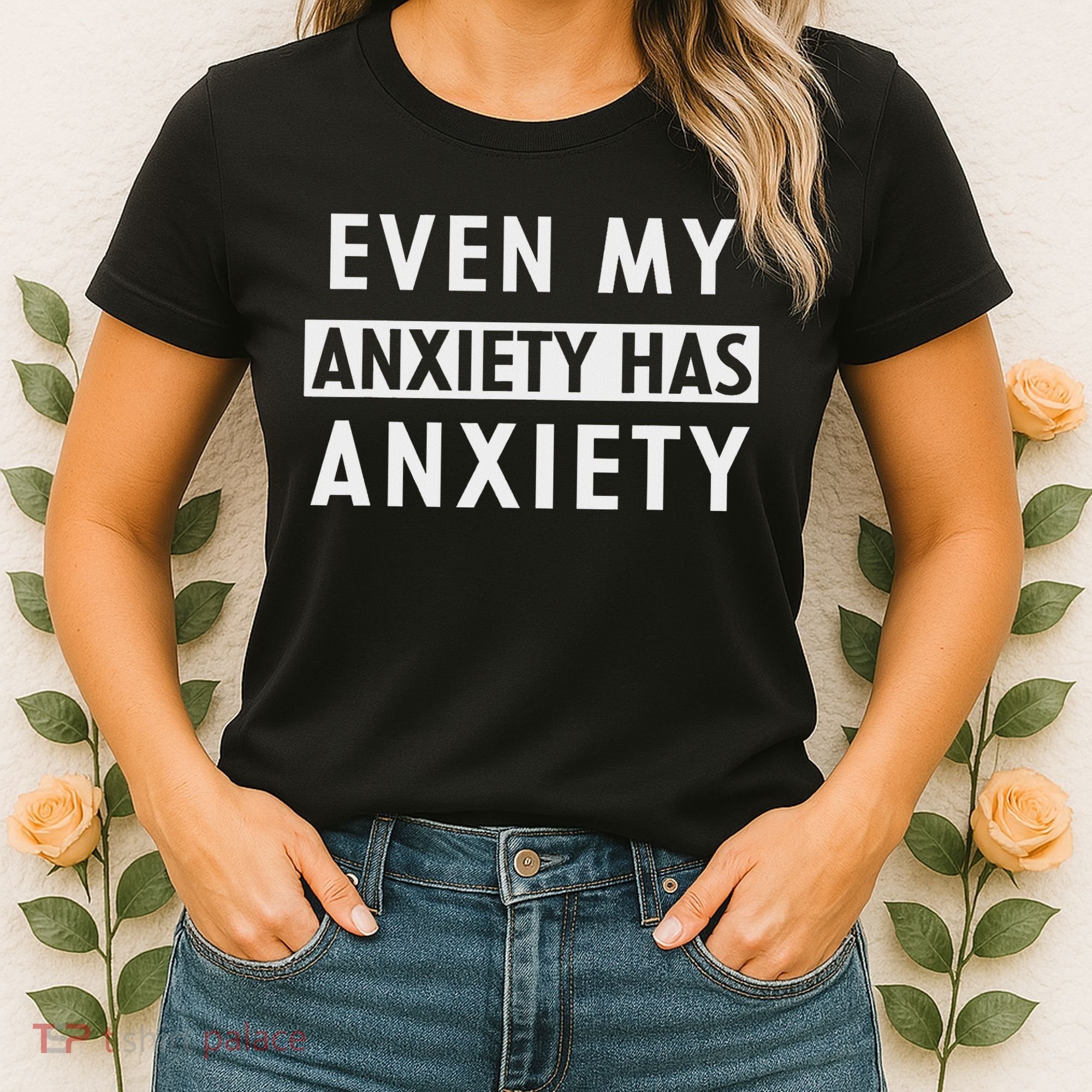 Even My Anxiety Has Anxiety Funny Sarcastic Saying Women's T-Shirt